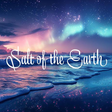 Salt of The Earth | Boomplay Music