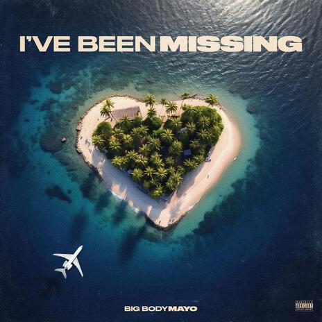 I've Been Missing | Boomplay Music