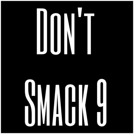 Don't Smack 9