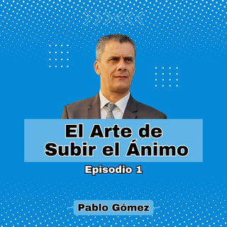 El Arte de Subir el Ánimo. Episodio 1