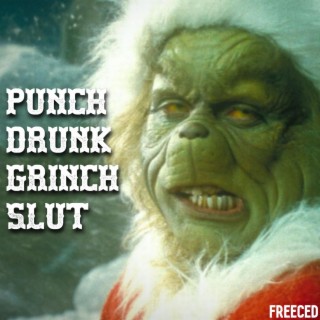 PUNCH DRUNK GRINCH SLUT