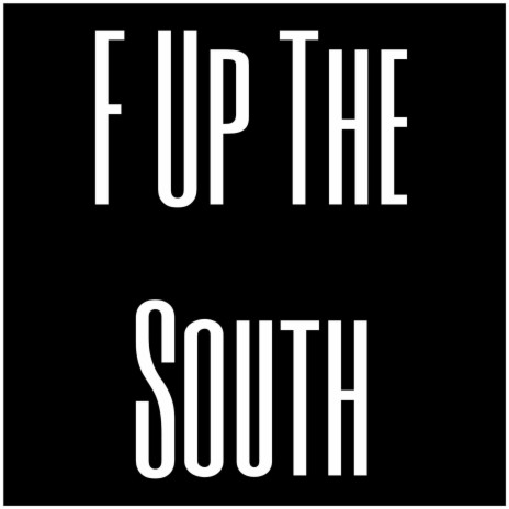 F Up The South | Boomplay Music