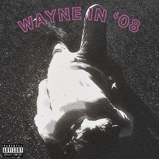 WAYNE IN '08