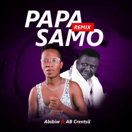 Papa Samo ft. AB Crentsil | Boomplay Music