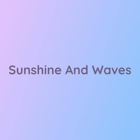 Sunshine And Waves