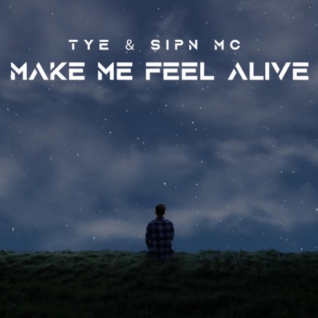 Make Me Feel Alive ft. Sipn MC | Boomplay Music