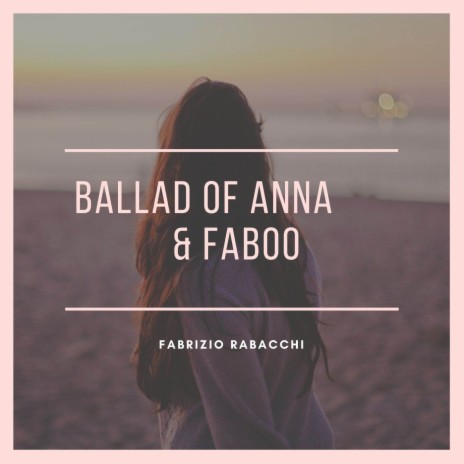 Ballad of Anna & Faboo