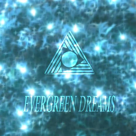 Evergreen Dreams | Boomplay Music