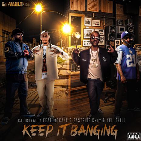 KEEP IT BANGING ft. KOKANE, YELLOHILL & EASTSIDE KBOY