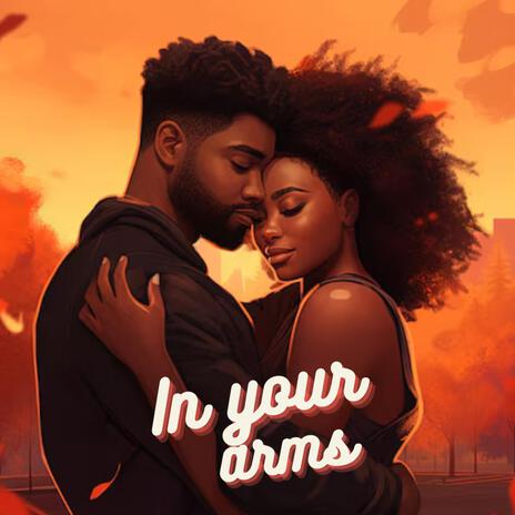 IN YOUR ARMS | Boomplay Music