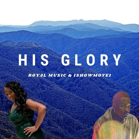 HIS GLORY ft. Ishowmove1 | Boomplay Music