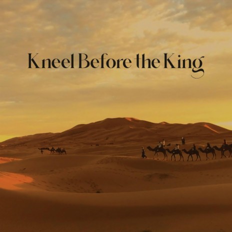 Kneel Before The King