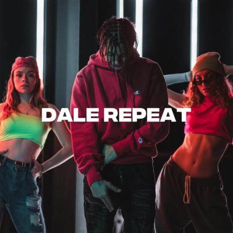 DALE REPEAT | Boomplay Music