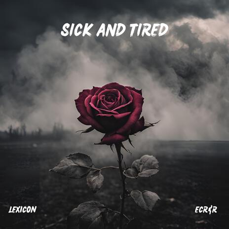 Sick and Tired | Boomplay Music