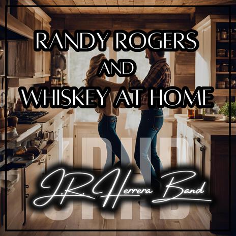 Randy Rogers And Whiskey At Home | Boomplay Music