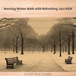 Morning Winter Walk with Refreshing Jazz Bgm