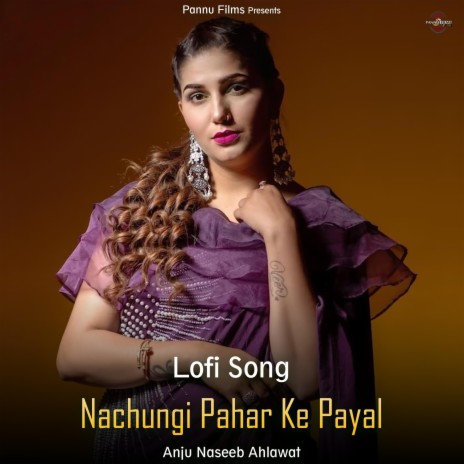 Nachungi Pahar Ke Payal -Lofi Song | Boomplay Music