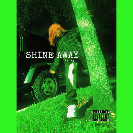 Shine Away | Boomplay Music