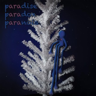 Paradise, Paradox, Paranoia