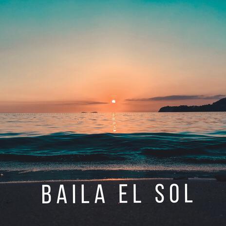 Baila el Sol | Boomplay Music