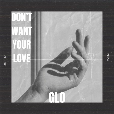 DON'T WANT YOUR LOVE
