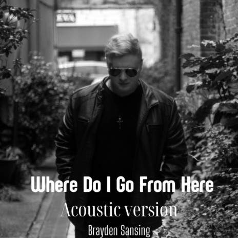 Where Do I Go From Here (Acoustic) | Boomplay Music