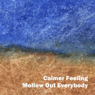Mellow Out Everybody
