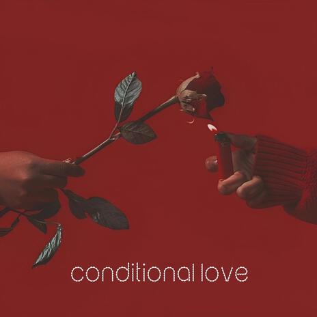 Conditional Love | Boomplay Music