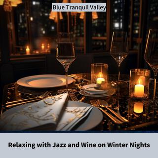 Relaxing with Jazz and Wine on Winter Nights