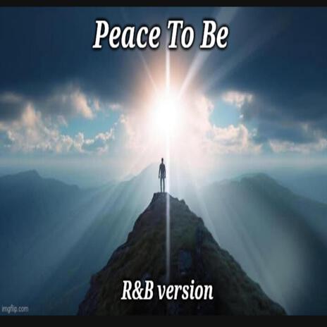 Peace To Be (R&B Version) | Boomplay Music