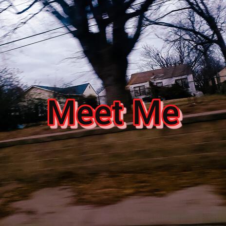 Meet Me | Boomplay Music