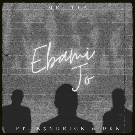 Ebami Jo ft. K3ndrick & DKK