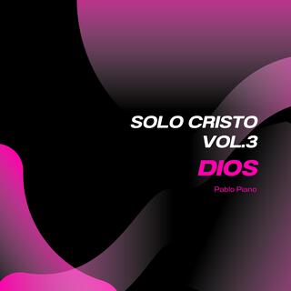 Solo Cristo, Vol. 3