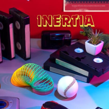 Inertia | Boomplay Music