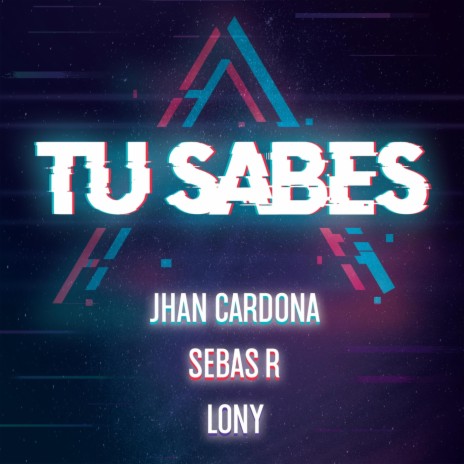 Tu Sabes ft. Sebas R & Lony | Boomplay Music