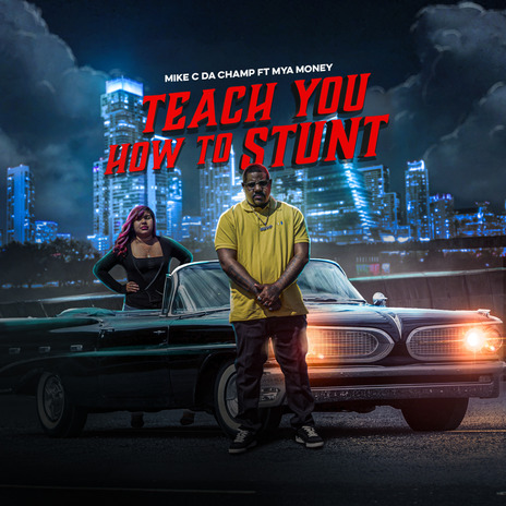 Teach You How To Stunt ft. Mya Money