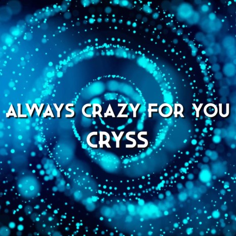 Always Crazy For You | Boomplay Music