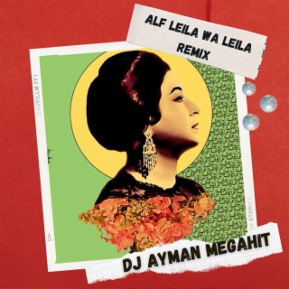 Alf Leila wa Leila (Oum Kalthoum Remix)