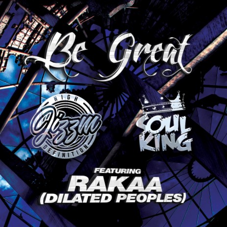 Be Great (Radio Edit) ft. Soul King & Rakaa | Boomplay Music