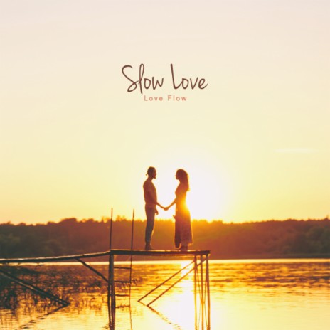 Slow Love | Boomplay Music