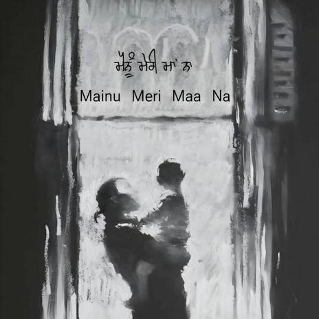 Mainu Meri Maa Naa | Boomplay Music