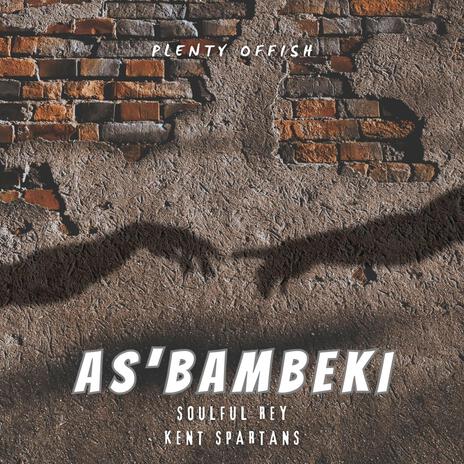 As'Bambeki ft. Soulful Rey & Kent Spartans