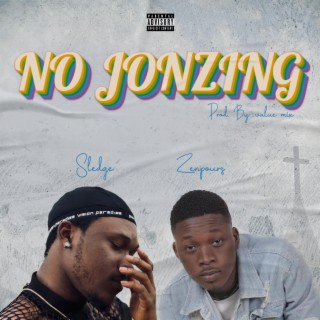 No Jonzing ft. Zenpours lyrics | Boomplay Music