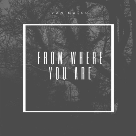 From where you are | Boomplay Music