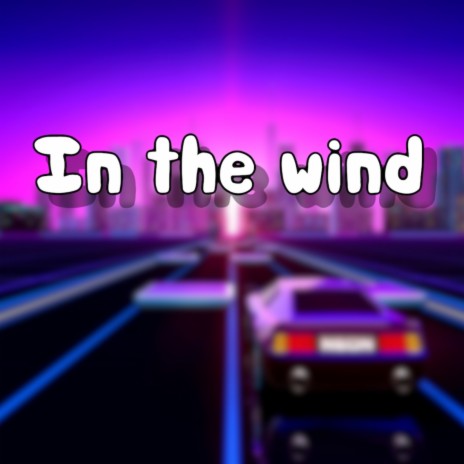 In the Wind | Boomplay Music