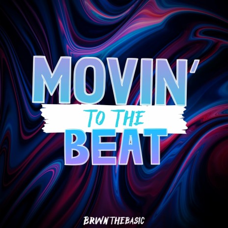 Movin' to the Beat | Boomplay Music