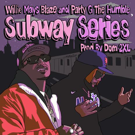 Subway Series ft. Dom 2XL & Party G The Humble | Boomplay Music