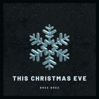 This Christmas Eve ft. Bree Bree lyrics | Boomplay Music