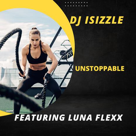 Unstoppable ft. Luna Flexx | Boomplay Music