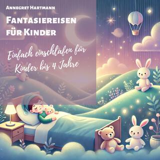 Einfach einschlafen für Kinder bis 4 Jahre (Fantasiereisen für Kinder)